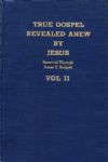 TRUE GOSPEL REVEALED ANEW BY JESUS - Vol. II